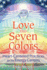 Love Has Seven Colors Heartcentered Practices for the Energy Centers