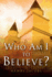 Who Am I To Believe?