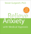 Relieve Anxiety With Medical Hypnosis [With Guidebook]