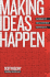 Making Ideas Happen: Overcoming the Obstacles Between Vision and Reality