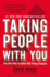 Taking People With You: the Only Way to Make Big Things Happen