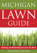 michigan lawn guide attaining and maintaining the lawn you want