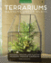 Terrariums-Gardens Under Glass: Designing, Creating, and Planting Modern Indoor Gardens