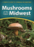 Mushrooms of the Upper Midwest: a Simple Guide to Common Mushrooms (Mushroom Guides)