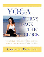 yoga turns back the clock the unique total body program that fights fat wr