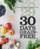 30 Days Grain-Free: a Day-By-Day Guide and Meal Plan for Beginning a Grain-Free Diet-Improve Your Digestion, Heal Your Gut, Increase You
