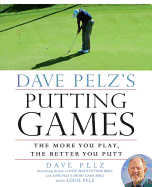 dave pelzs putting games the more you play the better you putt