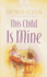 This Child is Mine (Heartsong Presents #634)