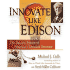 Innovate Like Edison: the Success System of America's Greatest Inventor