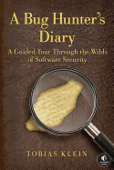 bug hunters diary a guided tour through the wilds of software security