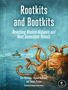 rootkits and bootkits reversing modern malware and next generation threats