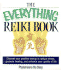 The Everything Reiki Book: Channel Your Positive Energy to Reduce Stress, Promote Healing, and Enhance Your Quality of Life