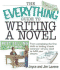 The Everything Guide to Writing a Novel: From Completing the First Draft to Landing a Book Contract--All You Need to Fulfill Your Dreams