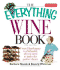 The Everything Wine Book: From Chardonnay to Zinfandel, All You Need to Make the Perfect Choice