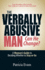 The Verbally Abusive Man-Can He Change? : a Woman's Guide to Deciding Whether to Stay Or Go