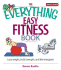 The Everything Easy Fitness Book: Lose Weight, Build Strength, and Feel Energized