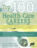 Top 100 Health Care Careers: Your Complete Guidebook to Training and Jobs in Allied Health, Nursing, Medicine, and More 2nd Edition