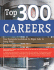 Top 300 Careers: Your Complete Guidebook to Major Jobs in Every Field