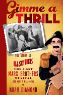 gimme a thrill the story of ill say she is the lost marx brothers musical a