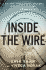 Inside the Wire: a Military Intelligence Soldier's Eyewitness Account of Life at Guantanamo