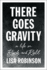 There Goes Gravity: a Life in Rock and Roll