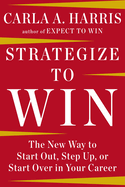 strategize to win the new way to start out step up or start over in your ca