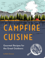 campfire cuisine gourmet recipes for the great outdoors