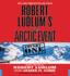 Robert Ludlum's (Tm) the Arctic Event (Covert-One)
