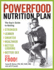 The Powerfood Nutrition Plan: the Guy's Guide to Getting Stronger, Leaner, Smarter, Healthier, Better Looking, Better Sex-With Food!