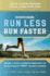 Runners World Run Less Run Faster: Become a Faster, Stonger Runner With the Revolutionary First Training Program