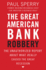 The Great American Bank Robbery: The Unauthorized Report about What Really Caused the Great Recession