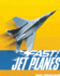 Fast! Jet Planes: ...and Other Fast Machines in the Air