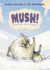 Mush! : Sled Dogs With Issues