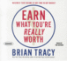 Earn What You'Re Really Worth: Maximize Your Income at Any Time in Any Market