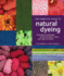 The Complete Guide to Natural Dyeing: Techniques and Recipes for Dyeing Fabrics, Yarns, and Fibers at Home