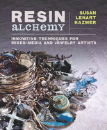 resin alchemy innovative techniques for mixed media and jewelry artists