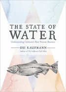 state of water understanding californias most precious resource