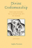 Divine Craftsmanship: Preliminaries to a Spirituality of Work