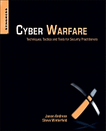 cyber warfare techniques tactics and tools for security practitioners