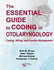 The Essential Guide to Coding in Otolaryngology: Coding, Billing, and Practice Management