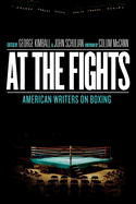 at the fights american writers on boxing