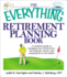 The Everything Retirement Planning Book: a Complete Guide to Managing Your Investments, Securing Your Future, and Enjoying Life to the Fullest