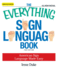 The Everything Sign Language Book: American Sign Language Made Easy...All New Photos!