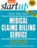 Start Your Own Medical Claims Billing Service: Your Step-By-Step Guide to Success (Startup Series)