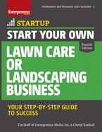 start your own lawn care or landscaping business your step by step guide to