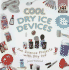 Cool Dry Ice Devices: Fun Science Projects With Dry Ice (Cool Science)