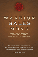 warrior sales monk heart of a warrior soul of a monk mind of a professional