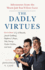 The Dadly Virtues: Adventures From the Worst Job You'Ll Ever Love