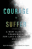The Courage to Suffer: a New Clinical Framework for Life's Greatest Crises (Spirituality and Mental Health)