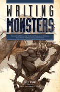 writing monsters how to craft believably terrifying creatures to enhance yo